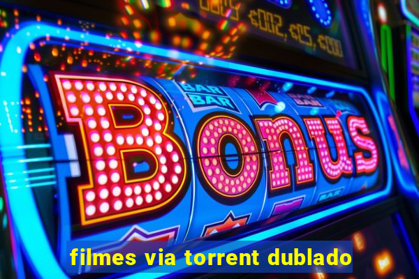 filmes via torrent dublado